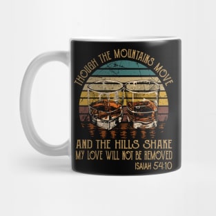 Though The Mountains Move And The Hills Shake My Love Will Not Be Removed Whisky Mug Mug